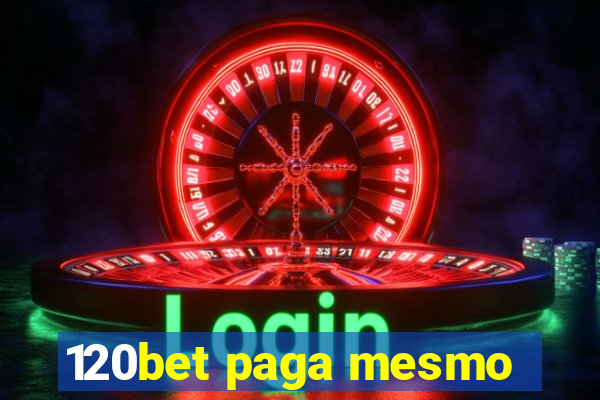 120bet paga mesmo